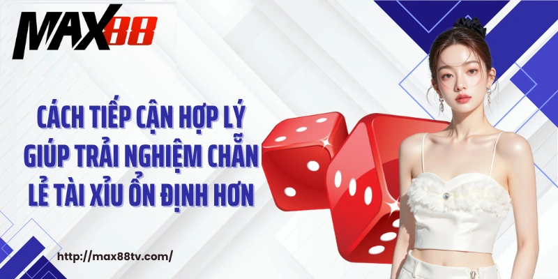 Cách tiếp cận hợp lý giúp trải nghiệm chẵn lẻ tài xỉu ổn định hơn.
